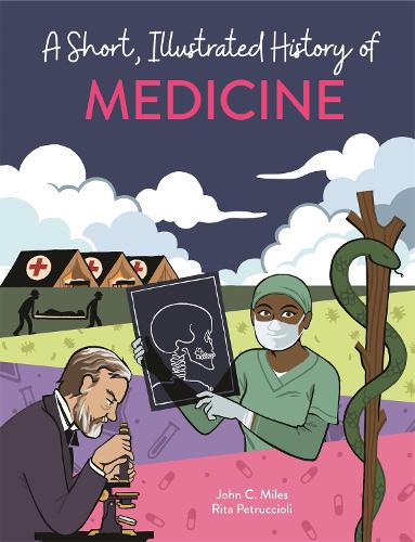A Short, Illustrated History of... Medicine - A Short, Illustrated History of... (Hardback)