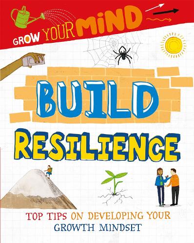 Grow Your Mind: Build Resilience - Grow Your Mind (Hardback)