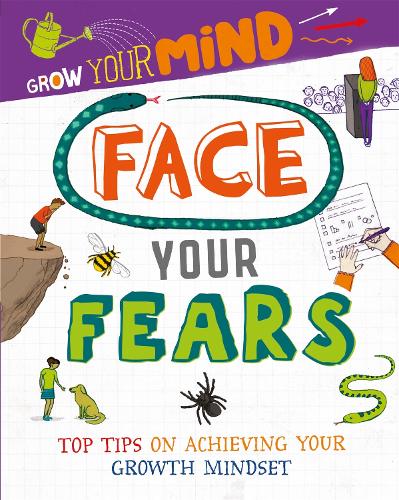 Grow Your Mind: Face Your Fears - Grow Your Mind (Paperback)