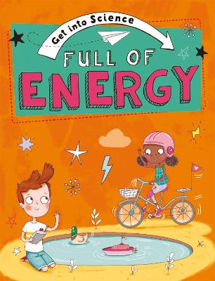 Get Into Science: Full of Energy - Get Into Science (Paperback)