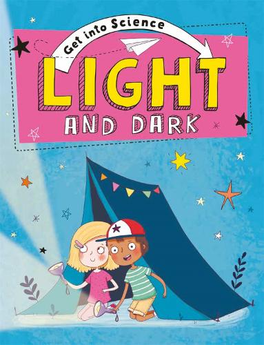 Get Into Science: Light and Dark - Get Into Science (Paperback)