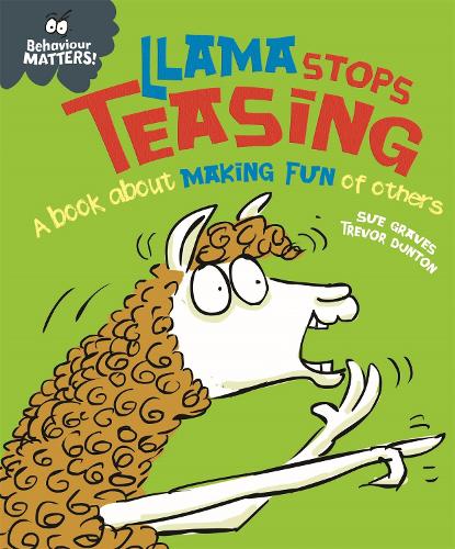 Behaviour Matters: Llama Stops Teasing: A book about making fun of others - Behaviour Matters (Hardback)