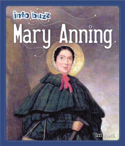 Info Buzz: Famous People Mary Anning - Info Buzz: Famous People (Hardback)