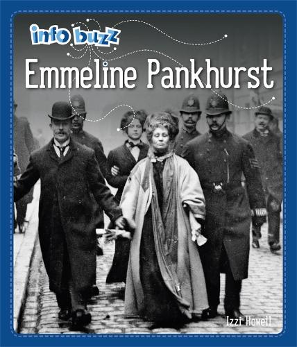 Info Buzz: Famous People: Emmeline Pankhurst - Info Buzz: Famous People (Hardback)