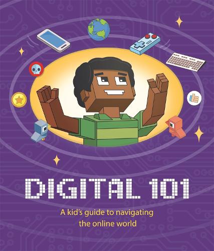 Digital 101: A Kid's Guide to Navigating the Online World (Hardback)