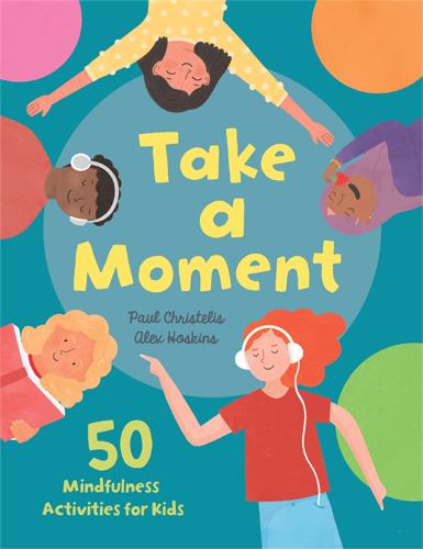 Take a Moment: 50 Mindfulness Activities for Kids (Hardback)