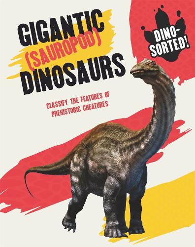 Dino-sorted!: Gigantic (Sauropod) Dinosaurs - Dino-sorted! (Paperback)