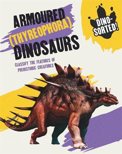 Dino-sorted!: Armoured (Thyreophora) Dinosaurs - Dino-sorted! (Paperback)