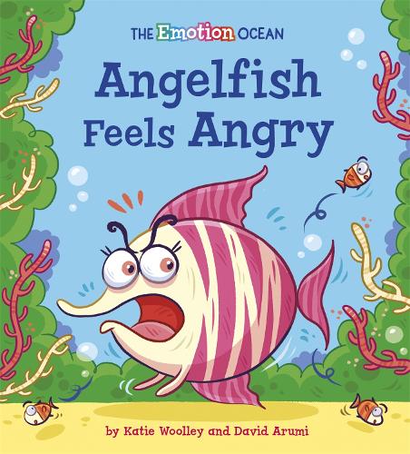 The Emotion Ocean: Angelfish Feels Angry - The Emotion Ocean (Hardback)