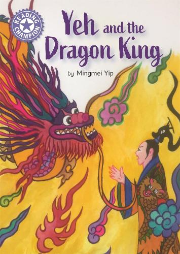 Reading Champion: Yeh and the Dragon King: Independent Reading Purple 8 - Reading Champion (Paperback)