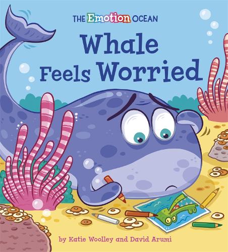 The Emotion Ocean: Whale Feels Worried - The Emotion Ocean (Hardback)
