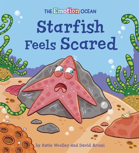 The Emotion Ocean: Starfish Feels Scared - The Emotion Ocean (Hardback)