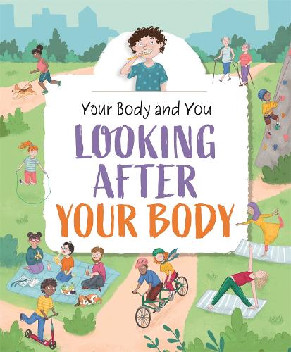Your Body and You: Looking After Your Body - Your Body and You (Paperback)