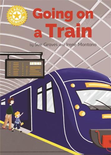 Reading Champion: Going on a Train: Independent Reading Yellow 3 Non-fiction - Reading Champion (Paperback)