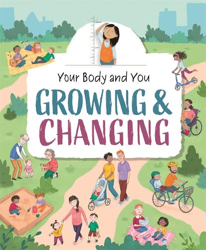 Your Body and You: Growing and Changing - Your Body and You (Hardback)
