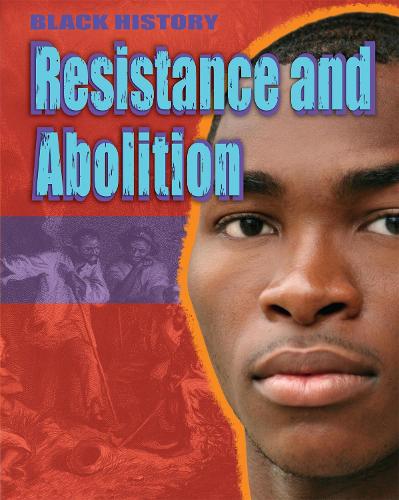 Black History: Resistance and Abolition - Black History (Paperback)