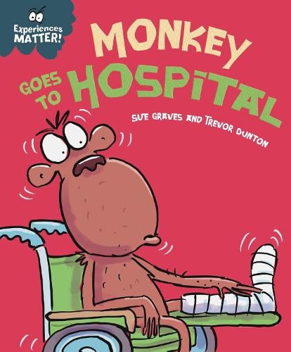 Experiences Matter: Monkey Goes to Hospital - Experiences Matter (Paperback)