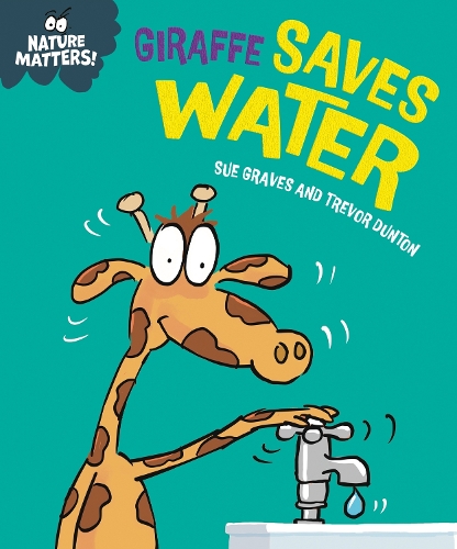 Nature Matters: Giraffe Saves Water - Nature Matters (Paperback)