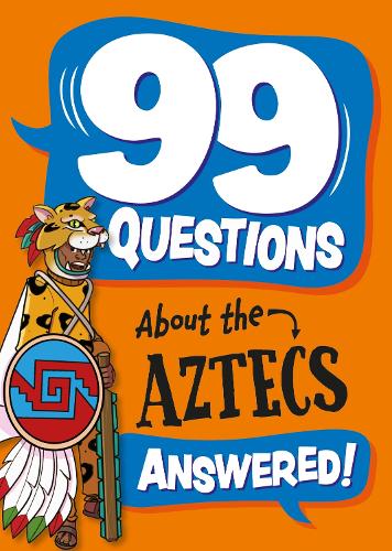 99 Questions About: The Aztecs - 99 Questions About (Paperback)