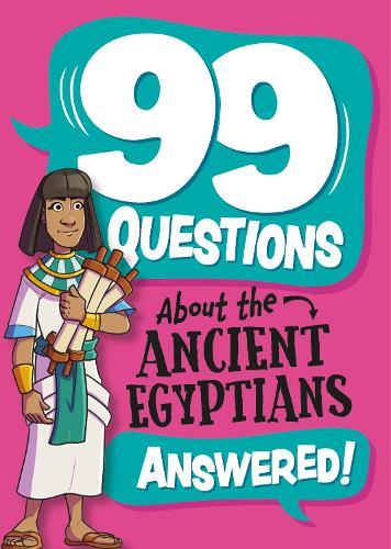 99 Questions About: The Ancient Egyptians - 99 Questions About (Paperback)