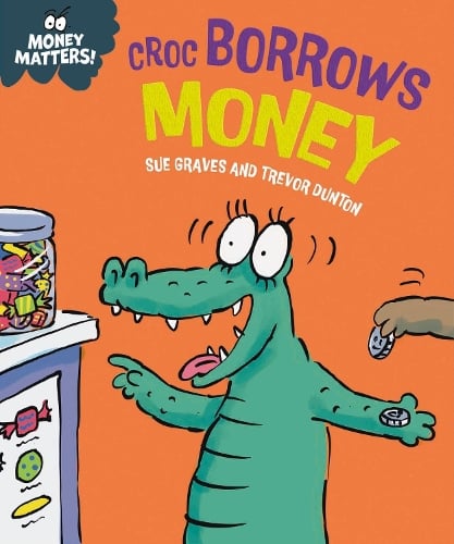 Money Matters: Croc Borrows Money - Money Matters (Paperback)
