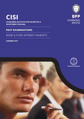 CISI Diploma Bond and Fixed Interest Markets Past Examinations Summer 2013: Past Exam(1) (Paperback)