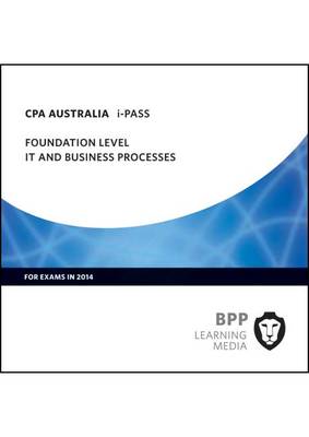 CPA Australia IT and Business Processes: Foundation level: iPass (CD-ROM)