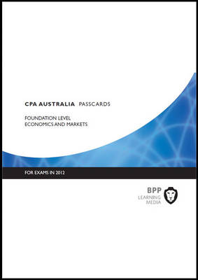 CPA Australia - Economics and Markets: Foundation level: Passcards (Spiral bound)