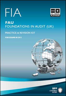 FIA Foundations in Audit (UK) - FAU UK Revision Kit 2011: Revision Kit (Paperback)