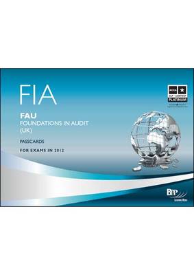 FIA Foundations in Audit (UK) - FAU UK Passcards 2011: Passcards (Spiral bound)