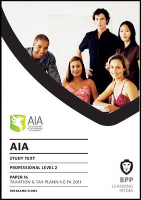 AIA - 16 Taxation and Tax Planning FA2011: Study Text (Paperback)