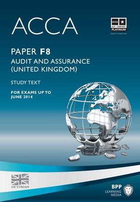 ACCA - F8 Audit and Assurance (UK): Study Text (Paperback)