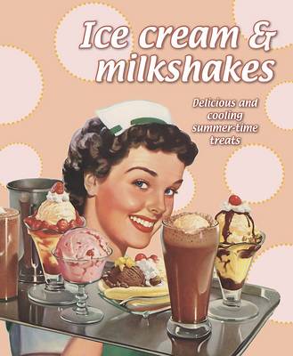 Ice Cream and Milkshakes (Hardback)