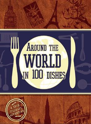 Around the World in 100 Dishes (Hardback)