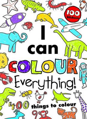 I Can Colour Everything!: 400 Things to Colour (Paperback)