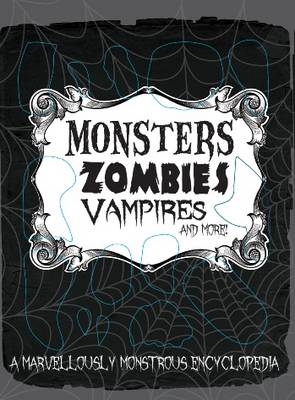 Monster Encyclopedia - Monsters, Zombies, Vampires and More (Hardback)