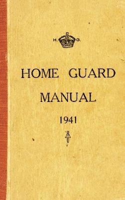 The Home Guard Manual 1941 (Paperback)