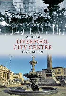 Liverpool City Centre Through Time - Through Time (Paperback)