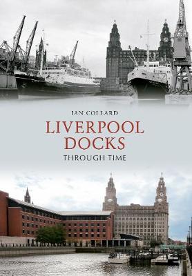 Liverpool Docks Through Time - Through Time (Paperback)