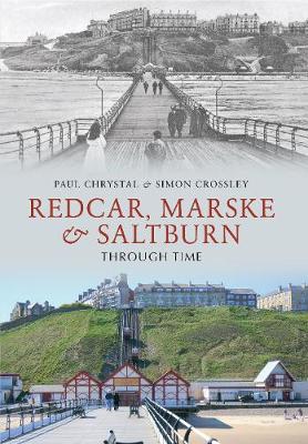 Redcar, Marske & Saltburn Through Time - Through Time (Paperback)