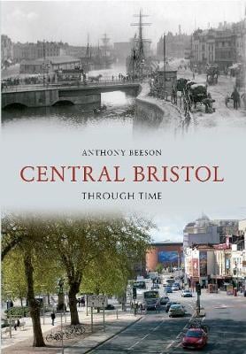 Central Bristol Through Time - Through Time (Paperback)
