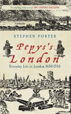 Pepys's London: Everyday Life in London 1650-1703 (Paperback)
