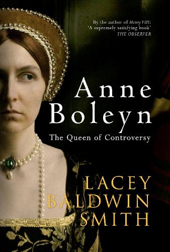 Anne Boleyn: The Queen of Controversy (Hardback)