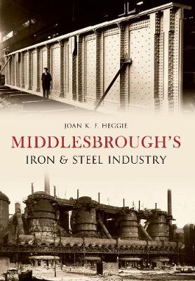 Middlesbrough's Iron and Steel Industry (Paperback)