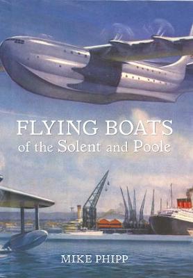 Flying Boats of the Solent and Poole (Paperback)