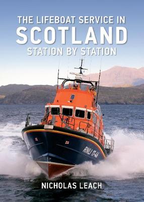 The Lifeboat Service in Scotland: Station by Station - The Lifeboat Service in ... (Paperback)