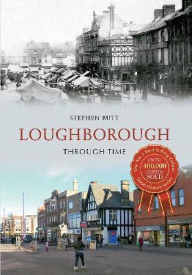 Loughborough Through Time - Through Time (Paperback)