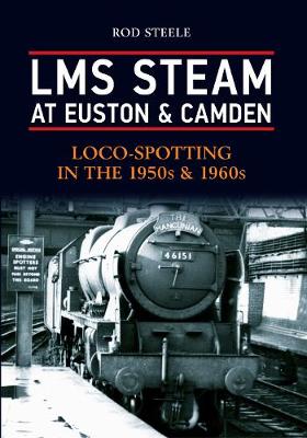 LMS Steam at Euston & Camden: Loco-Spotting in the 1950s & 1960s (Paperback)
