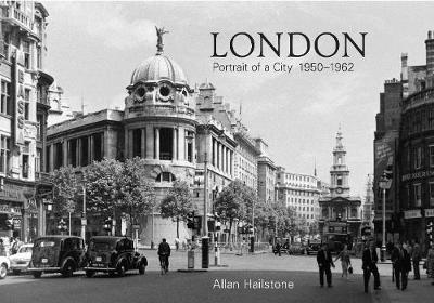 London Portrait of a City 1950-1962 (Hardback)