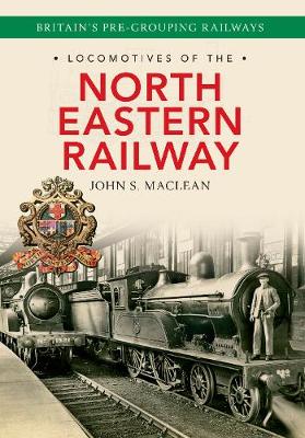 Locomotives of the North Eastern Railway - Locomotives of the ... (Paperback)